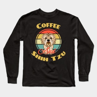 Coffee And Shih Tzu Shih Tzu Mom Dog Puppy Lover Cute Long Sleeve T-Shirt